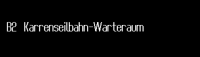 B2   Karrenseilbahn-Warteraum
